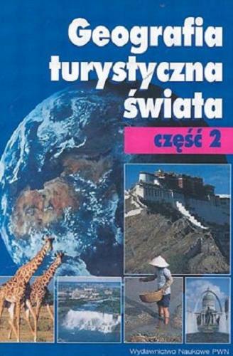 Okładka książki Geografia turystyczna świata T. 2 Geografia turystyczna świata