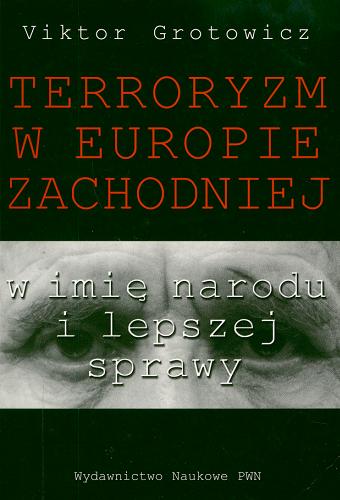 Okładka książki Terroryzm w Europie Zachodniej :w imię narodu i lepszej sprawy / Wiktor Grotowicz.