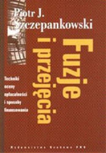 Okładka książki Fuzje i przejęcia / Piotr J. Szczepankowski.
