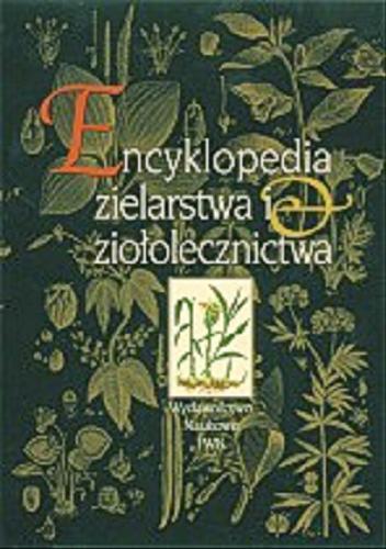 Okładka książki Encyklopedia zielarstwa i ziołolecznictwa / red. Strzelecka Halina ; red. Kowalski Józef.