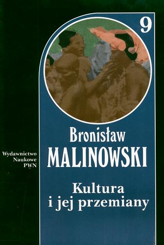 Okładka książki Kultura i jej przemiany / Bronisław Malinowski ; przeł. Antoni Bydłoń, Anna Mach.