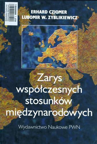 Okładka książki Zarys współczesnych stosunków międzynarodowych / Erhard Cziomer ; Lubomir W. Zyblikiewicz.