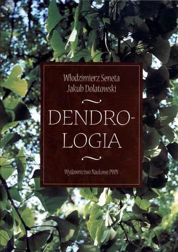 Okładka książki Dendrologia / Włodzimierz Seneta ; Jakub Dolatowski.