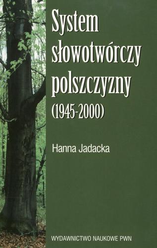 Okładka książki System słowotwórczy polszczyzny (1945-2000) / Hanna Jadacka.