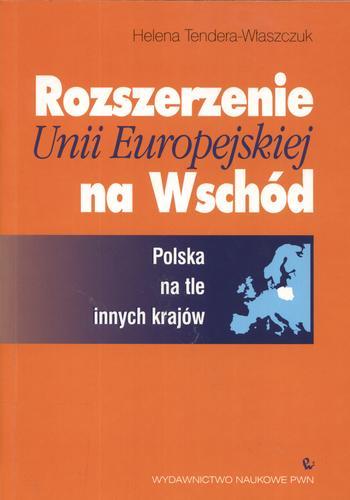 Okładka książki  Rozszerzenie Unii Europejskiej na Wschód : Polska na tle innych krajów  2
