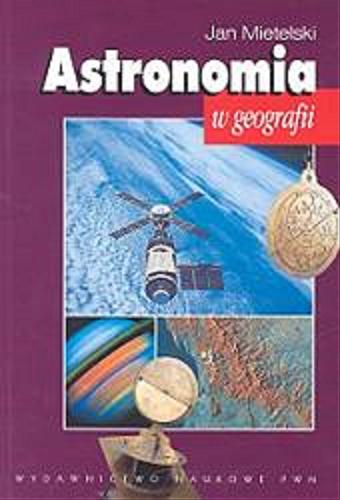 Okładka książki Astronomia w geografii /  Jan Mietelski.