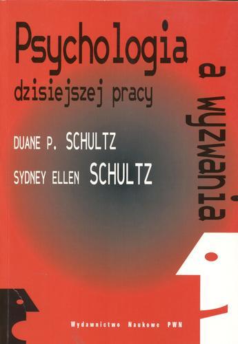 Okładka książki Psychologia a wyzwania dzisiejszej pracy / Duane P. Schultz, Sydney Ellen Schultz ; przekł. Grażyna Kranas.