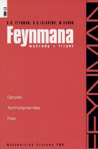 Okładka książki Feynmana wykłady z fizyki. T. 1.2, Optyka, termodynamika, fale / R. P. Feynman, R. B. Leighton, M. Sands ; [przekład z języka angielskiego Andrzej Jurewicz et al.].