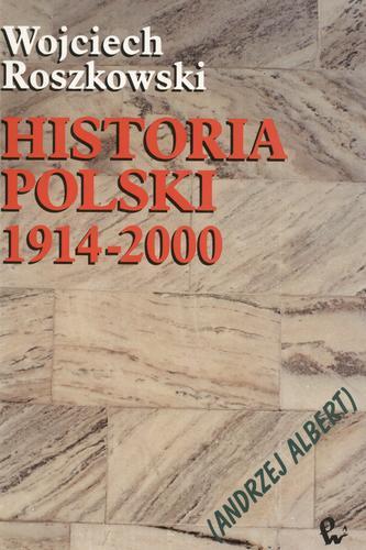 Okładka książki Historia Polski 1914-2000 / Wojciech Roszkowski.
