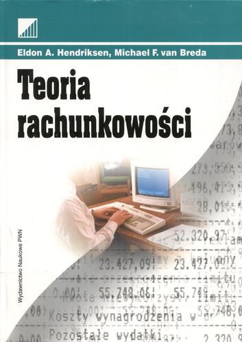 Okładka książki Teoria rachunkowości / Eldon A. Hendriksen, Michael F. van Breda ; [tłumaczenie Gabriela Idzikowska i 14 pozostałych].