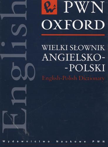 Okładka książki Wielki słownik angielsko-polski PWN-Oxford / Paweł Beręsewicz ; red. Jadwiga Linde-Usiekniewicz.