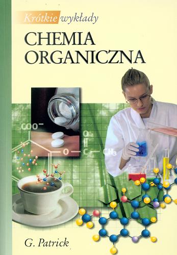 Okładka książki Chemia organiczna / G. Patrick ; tł. Zbigniew Zawadzki.