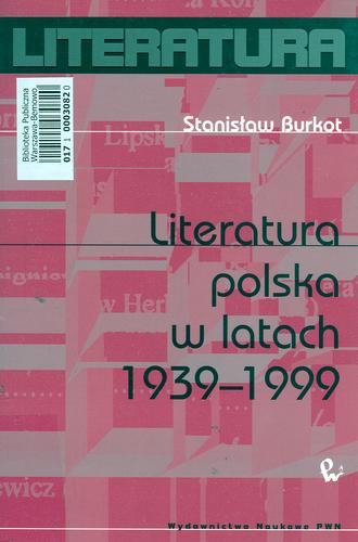 Okładka książki Literatura polska w latach 1939 - 1999 / Stanisław Burkot.