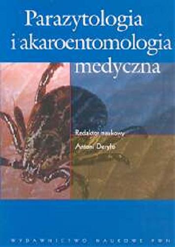 Okładka książki Parazytologia i akaroentomologia medyczna / red. nauk. Antoni Deryło ; aut. Krystyna Boczoń [et al.].