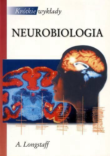 Okładka książki Neurobiologia / A. Longstaff ; przekład zbioro Andrzej Wróbel ; zespół tł. [z a Grzegorz Hess.