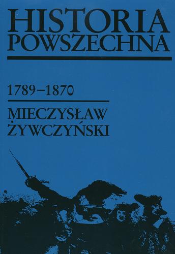 Okładka książki Historia powszechna 1789-1870 / Mieczysław Żywczyński.
