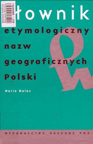 Okładka książki Słownik etymologiczny nazw geograficznych Polski / Malec Maria.