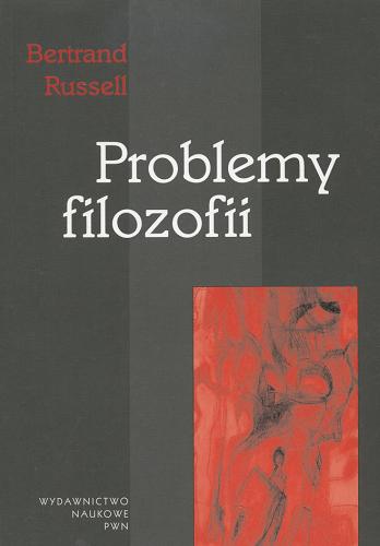 Okładka książki Problemy filozofii / Bertrand Russell ; przełożył i posłowiem opatrzył Wojciech Sady.