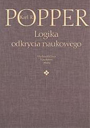Okładka książki Logika odkrycia naukowego / Karl R. Popper ; przełożyła Urszula Niklas.