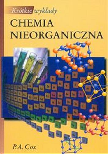 Okładka książki Chemia nieorganiczna / P. A. Cox ; przekł. Zbigniew Zawadzki.
