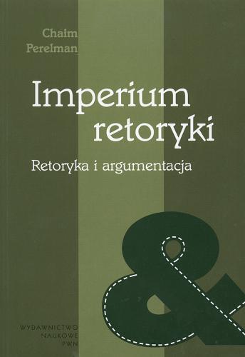 Okładka książki Imperium retoryki / Chaim Perelman ; red. nauk. Ryszard Kleszcz ; tł. Mieczysław Chomicz.