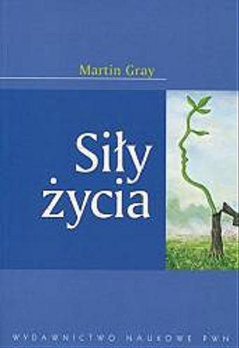 Okładka książki Siły życia / Martin Gray ; przełożyła Ewa Waliszewska.