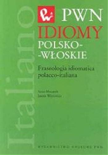 Okładka książki Idiomy polsko-włoskie / Anna Mazanek ; Janina Wójtowicz ; oprac. Maria Di Salvo.