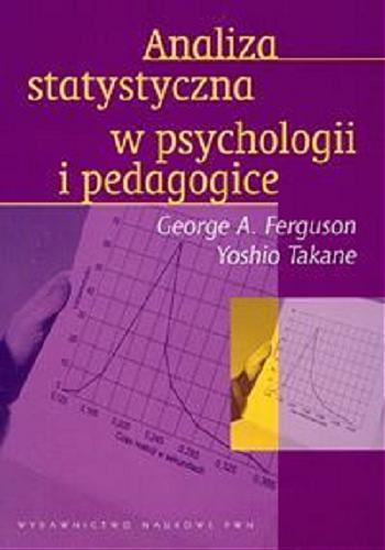 Okładka książki Analiza statystyczna w psychologii i pedagogice / George A. Ferguson ; Yoshio Takane ; tł. Michał Zagrodzki.