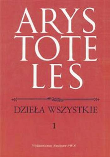 Okładka książki Dzieła wszystkie T. 1 Kategorie / Arystoteles ; tł. Kazimierz Leśniak.