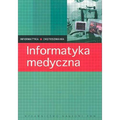 Okładka książki Informatyka medyczna / pod red. Robert Rudowski ; współaut. Michał Dzierżak.