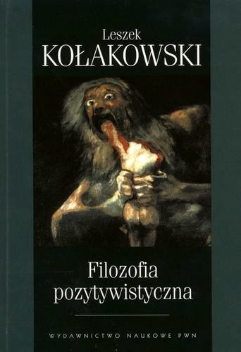 Okładka książki Filozofia pozytywistyczna : od Hume`a do Koła Wiedeńskiego / Leszek Kołakowski.