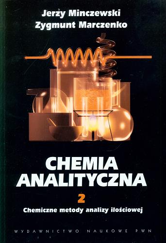 Okładka książki Chemia analityczna. 2, Chemiczne metody analizy ilościowej / Jerzy Minczewski, Zygmunt Marczenko.