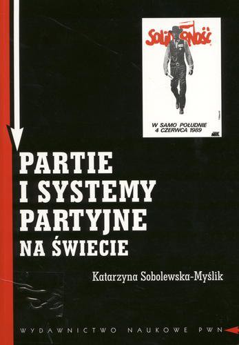 Okładka książki Partie i systemy partyjne na świecie / Katarzyna Sobolewska-Myślik.