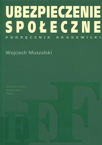 Okładka książki Ubezpieczenie społeczne : podręcznik akademicki / Wojciech Muszalski.
