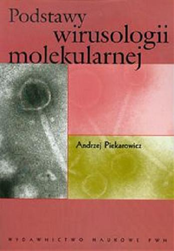 Okładka książki Podstawy wirusologii molekularnej / Andrzej Piekarowicz.