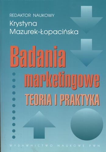 Okładka książki Badania marketingowe : teoria i praktyka / red. nauk. Krystyna Mazurek-Łopacińska ; współaut. Krystyna Mazurek-Łopacińska.