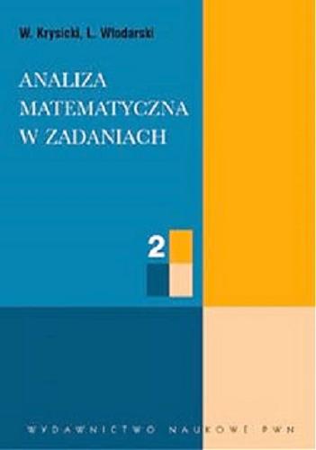 Okładka książki Analiza matematyczna w zadaniach.Cz. 2 / Włodzimierz Krysicki.