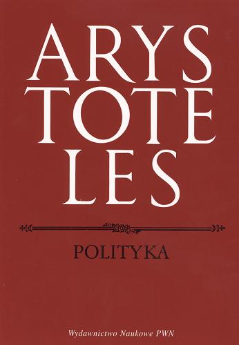 Okładka książki Polityka / Arystoteles ; tł. Ludwik Piotrowicz ; wst. Mikołaj Szymański.