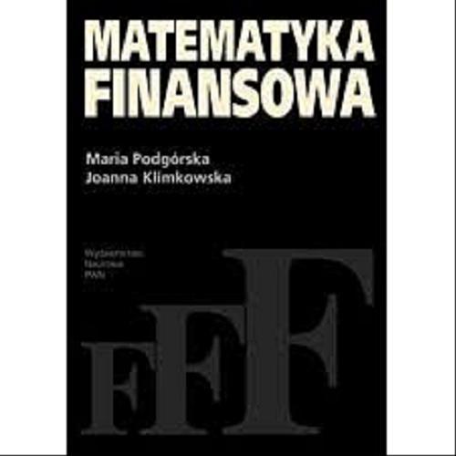 Okładka książki Matematyka finansowa / Maria Podgórska, Joanna Klimkowska.