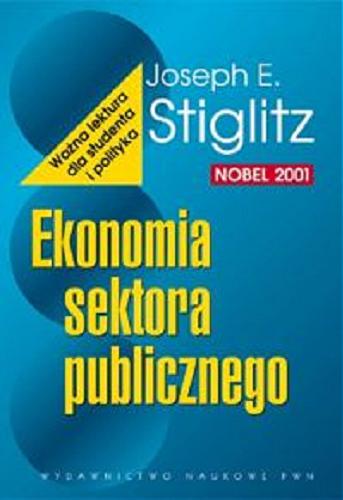 Okładka książki Ekonomia sektora publicznego / Joseph E. Stiglitz ; redakcja naukowa przekładu Ryszard Rapacki.