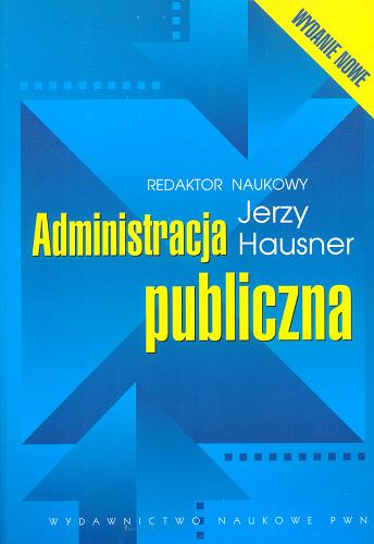 Okładka książki Administracja publiczna / redakcja naukowa Jerzy Hausner.