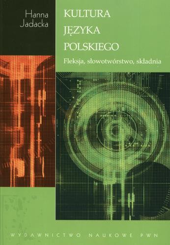 Okładka książki  Kultura języka polskiego : fleksja, słowotwórstwo, składnia  1