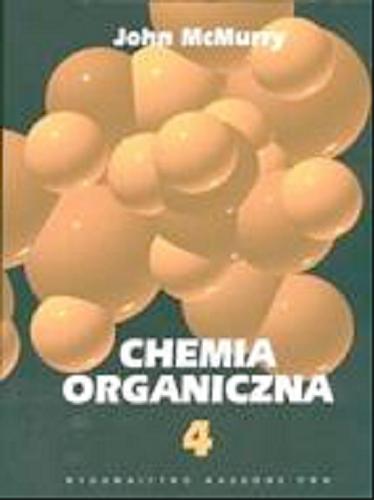 Okładka książki Chemia organiczna. Cz. 4 (rozdz. 19-26) / John McMurry ; z angielskiego tłumaczyli W. Boczoń, H. Koroniak, J. Milecki.