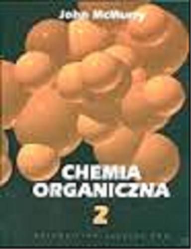 Okładka książki Chemia organiczna. Cz. 1 (rozdz. 1-5) / John McMurry ; z angielskiego tłumaczyli W. Boczoń, H. Koroniak, J. Milecki.