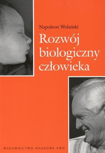 Okładka książki Rozwój biologiczny człowieka : podstawy auksologii, gerontologii i promocji zdrowia / Napoleon Wolański.