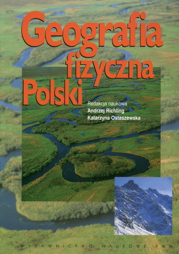 Okładka książki Geografia fizyczna Polski / redakcja naukowa Andrzej Richling, Katarzyna Ostaszewska.