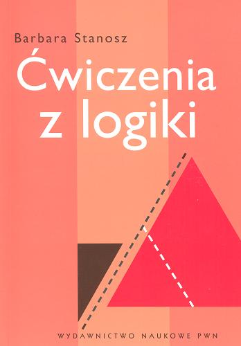 Okładka książki Ćwiczenia z logiki /  Barbara Stanosz.
