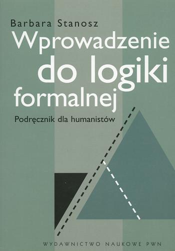 Okładka książki Wprowadzenie do logiki formalnej : Podręcznik dla humanistów / Barbara Stanosz.