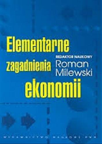 Okładka książki Elementarne zagadnienia ekonomii / redakcja naukowa Roman Milewski ; autorzy Marek Belka i 12 pozostałych.