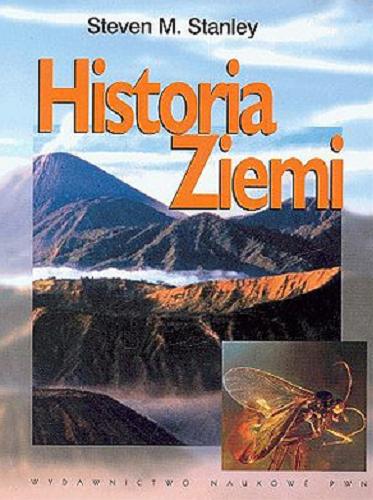 Okładka książki Historia Ziemi / Steven M. Stanley ; przekład z języka angielskiego Ireneusz Walaszczyk.